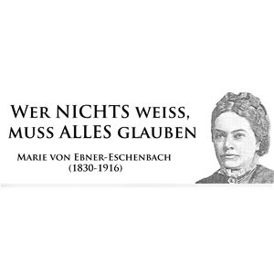 Aufkleber: Ebner-Eschenbach / Wer nichts weiß, muss alles glauben